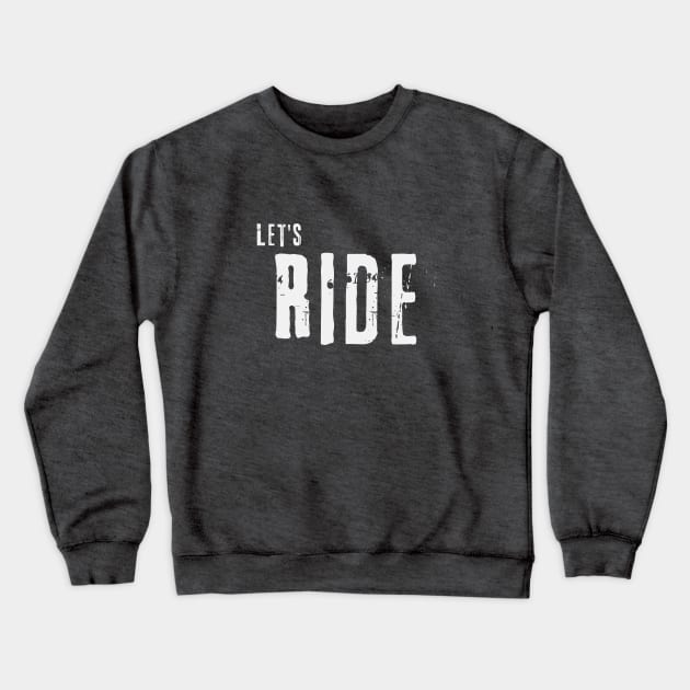 Let's Ride Crewneck Sweatshirt by TrailDesigned